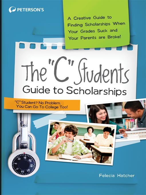 Cover of The "C" Students Guide to Scholarships